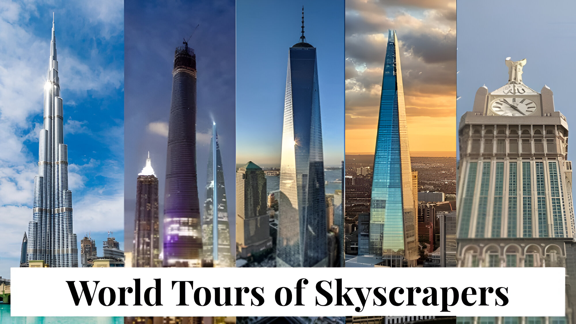World Tours of Skyscrapers: Meet the Giants That Touch the Sky